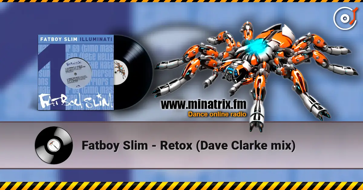 Fatboy Slim - Retox (Dave Clarke mix) listen online in high quality | Minatrix.FM