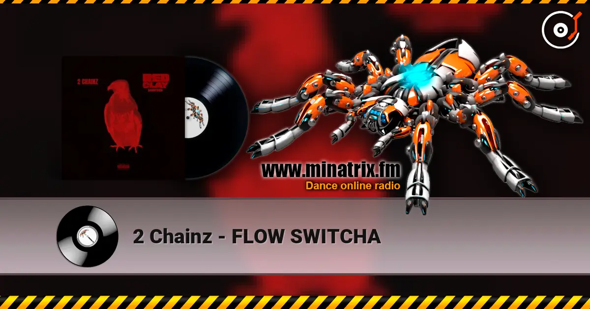 2 Chainz - FLOW SWITCHA listen online in high quality | Minatrix.FM
