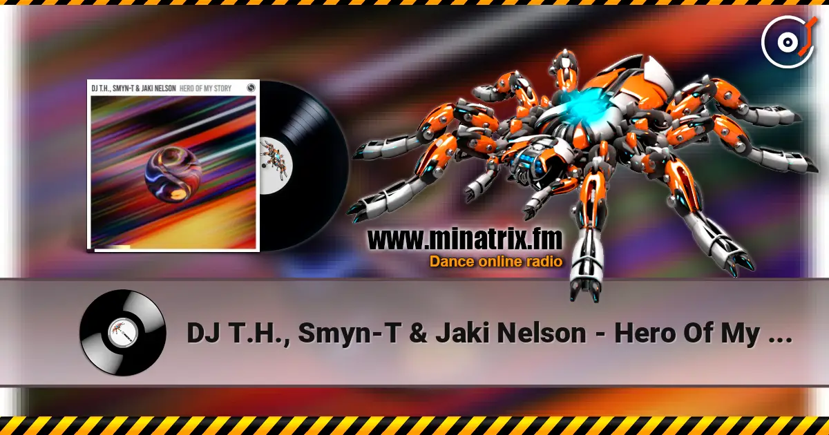 DJ T.H., Smyn-T & Jaki Nelson - Hero Of My Story (Extended Mix) listen online in high quality | Minatrix.FM
