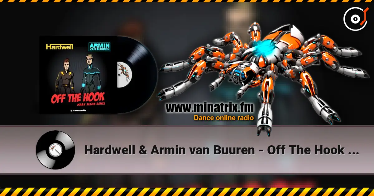 Hardwell & Armin van Buuren - Off The Hook (Mark Sixma Remix) listen online in high quality | Minatrix.FM