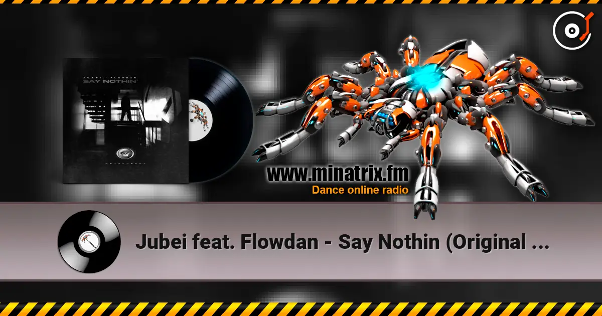 Jubei feat. Flowdan - Say Nothin (Original Mix) listen online in high quality | Minatrix.FM