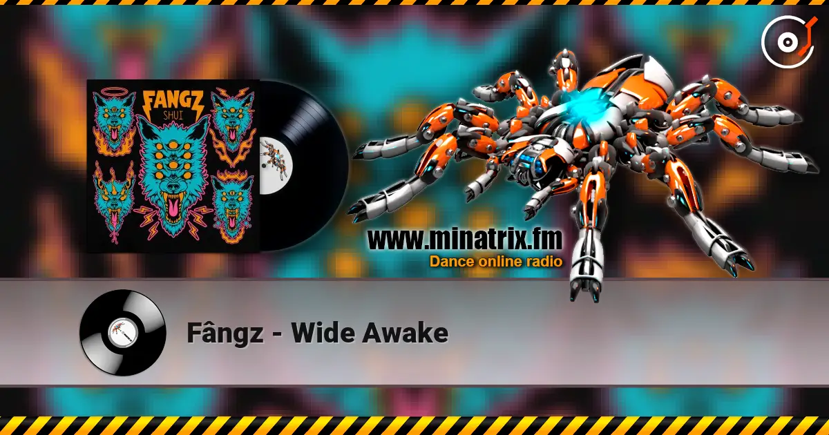 Fângz - Wide Awake listen online in high quality | Minatrix.FM