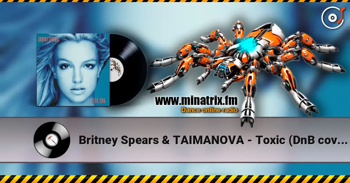 Britney Spears & TAIMANOVA - Toxic (DnB cover) listen online in high quality | Minatrix.FM