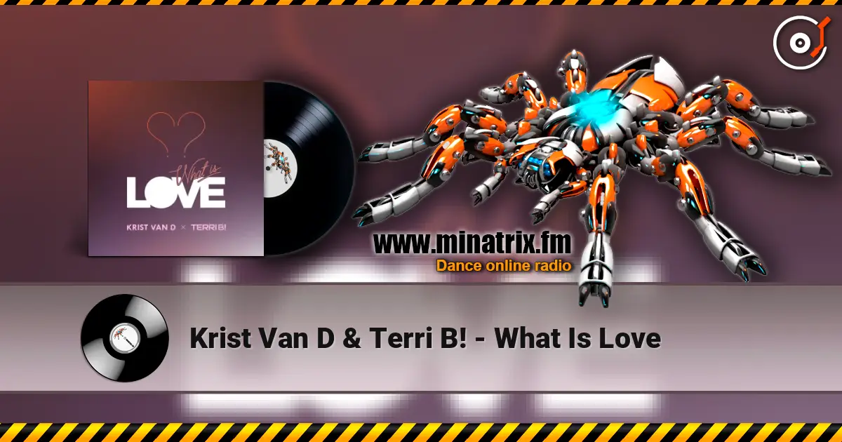 Krist Van D & Terri B! - What Is Love listen online in high quality | Minatrix.FM