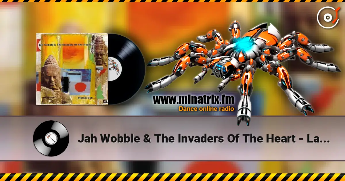 Jah Wobble & The Invaders Of The Heart - Lam Saravane listen online in high quality | Minatrix.FM