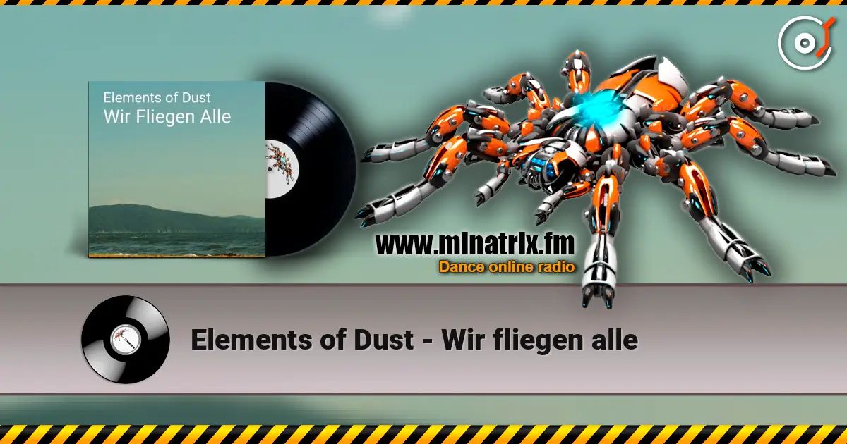Elements of Dust - Wir fliegen alle listen online in high quality | Minatrix.FM