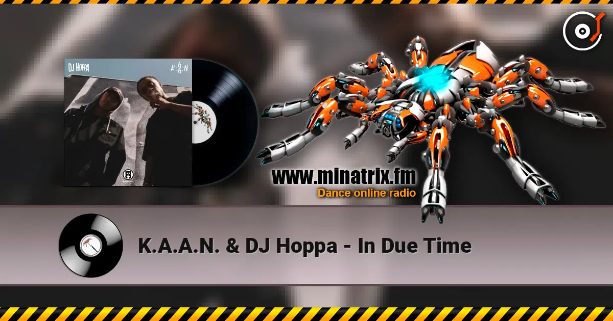 K.A.A.N. & DJ Hoppa - In Due Time listen online in high quality | Minatrix.FM