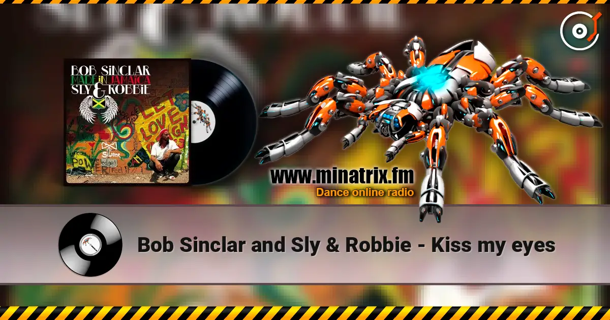 Bob Sinclar and Sly & Robbie - Kiss my eyes listen online in high quality | Minatrix.FM