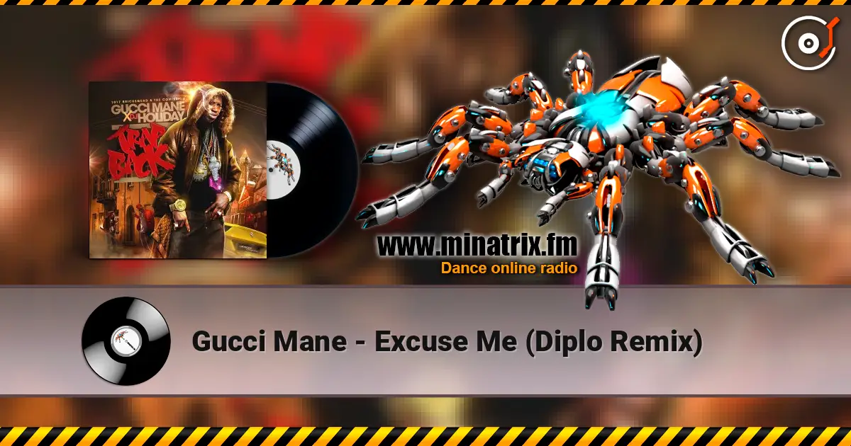 Gucci Mane - Excuse Me (Diplo Remix) listen online in high quality | Minatrix.FM