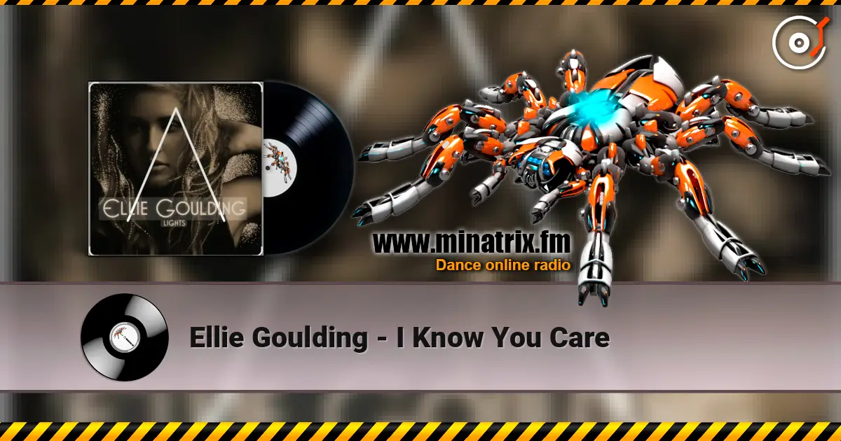 Ellie Goulding - I Know You Care listen online in high quality | Minatrix.FM