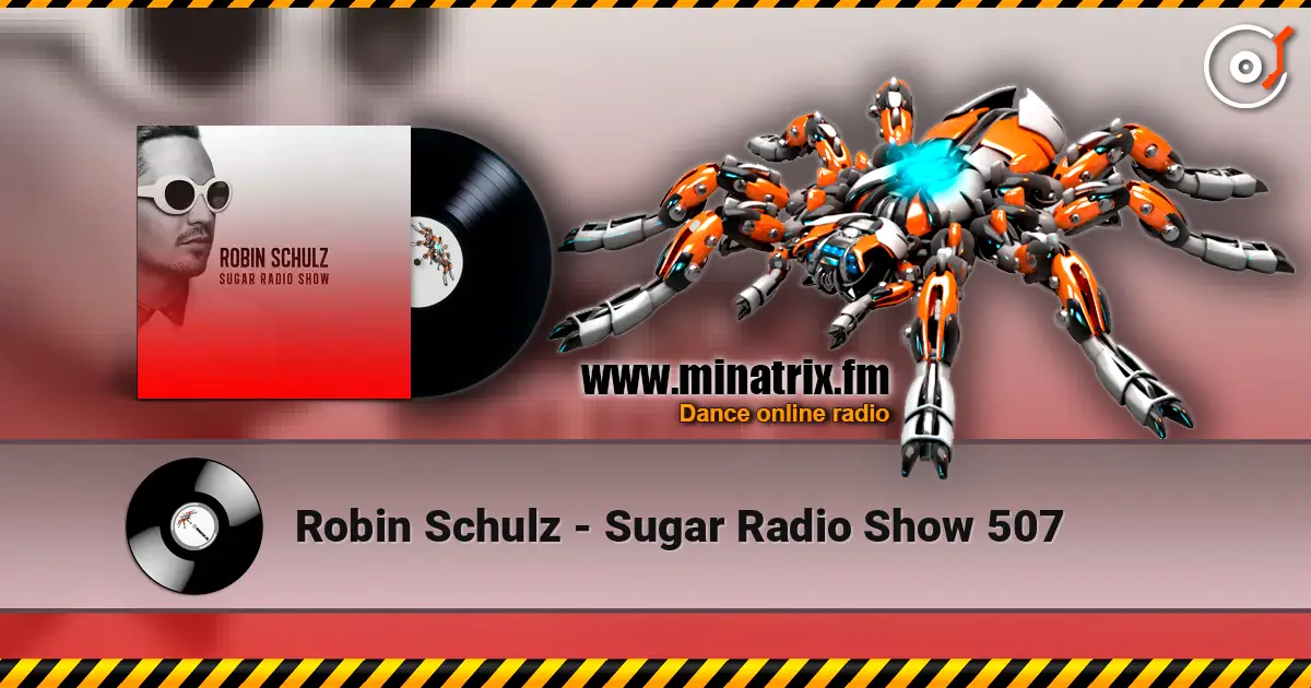Robin Schulz - Sugar Radio Show 507 listen online in high quality | Minatrix.FM