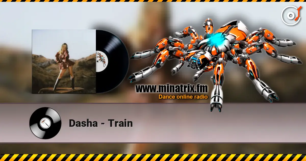 Dasha - Train listen online in high quality | Minatrix.FM