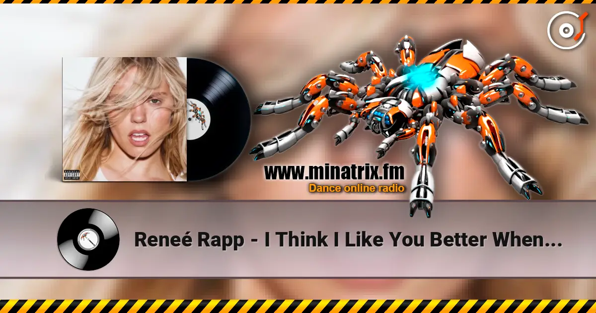 Reneé Rapp - I Think I Like You Better When You’re Gone listen online in high quality | Minatrix.FM