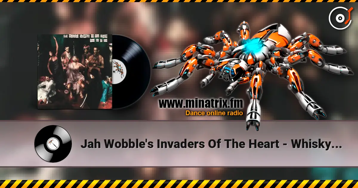 Jah Wobble's Invaders Of The Heart - Whisky Priests listen online in high quality | Minatrix.FM