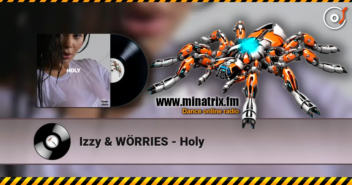 Izzy & WÖRRIES - Holy listen online in high quality | Minatrix.FM