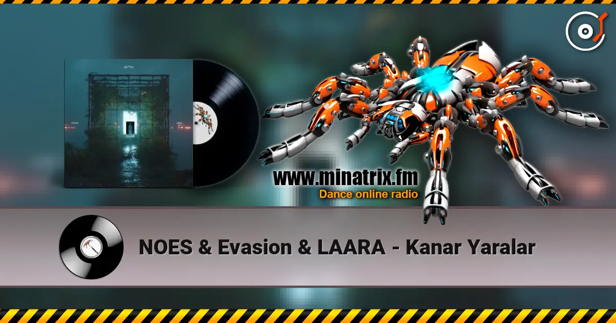 NOES & Evasion & LAARA - Kanar Yaralar listen online in high quality | Minatrix.FM
