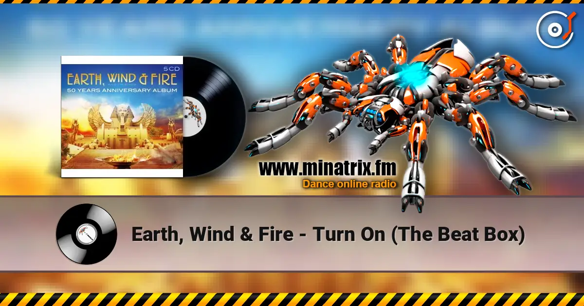 Earth, Wind & Fire - Turn On (The Beat Box) listen online in high quality | Minatrix.FM