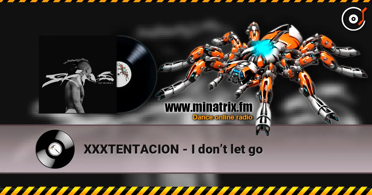 XXXTENTACION - I don’t let go listen online in high quality | Minatrix.FM