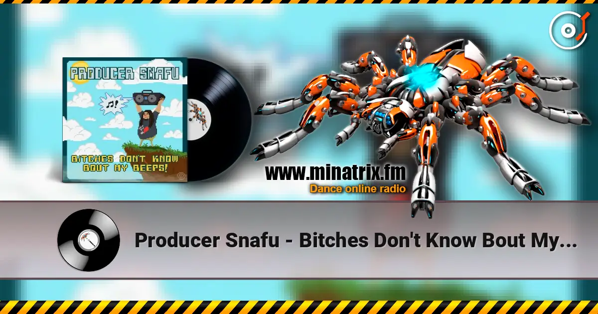 Producer Snafu - Bitches Don't Know Bout My Beeps listen online in high quality | Minatrix.FM