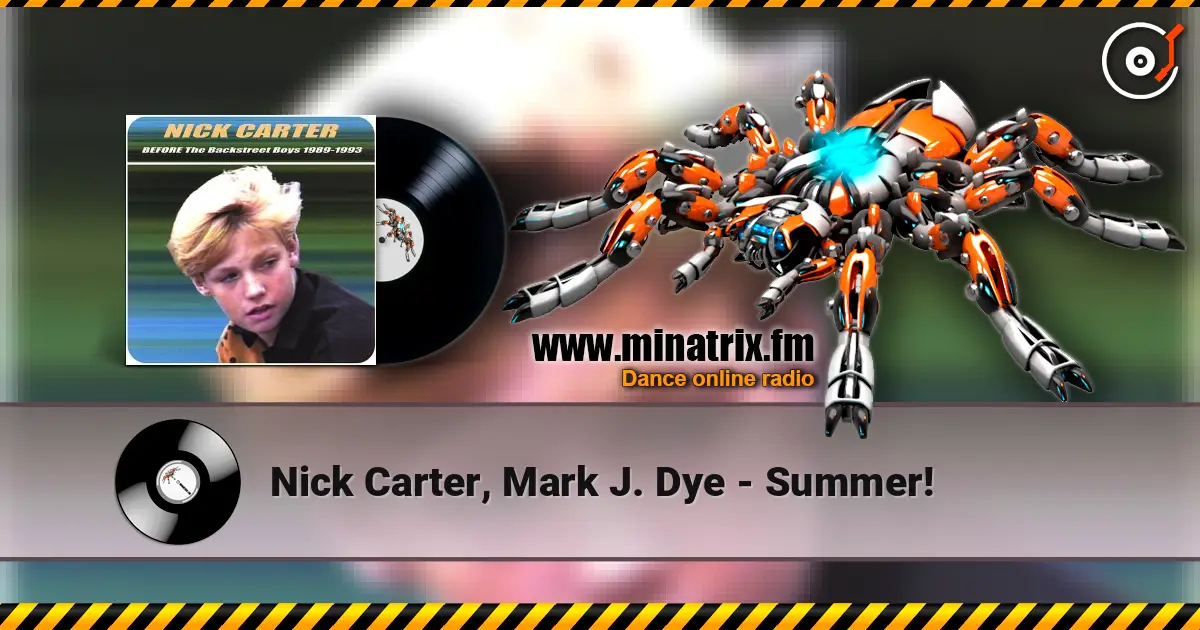 Nick Carter, Mark J. Dye - Summer! listen online in high quality | Minatrix.FM