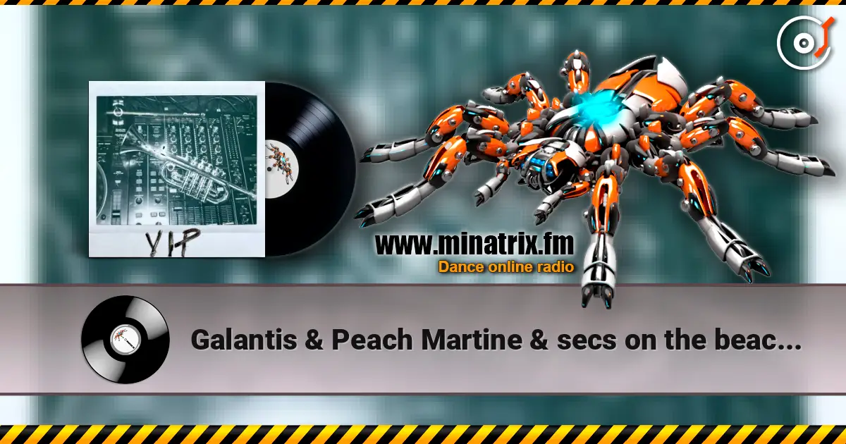 Galantis & Peach Martine & secs on the beach - Circles (VIP Mix) listen online in high quality | Minatrix.FM