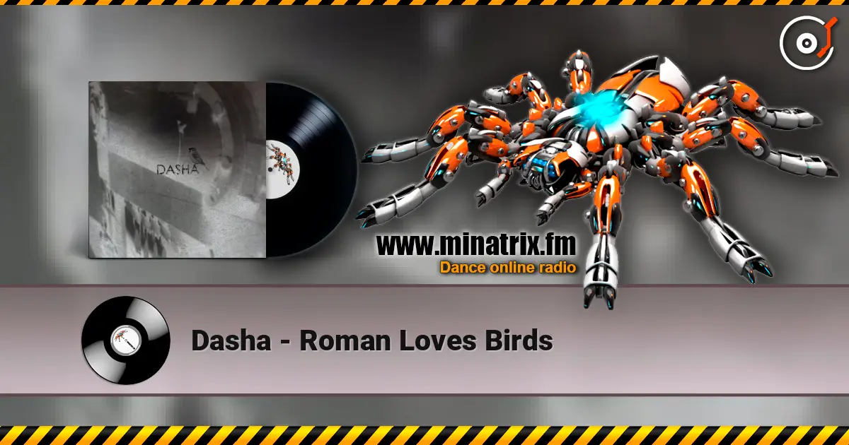 Dasha - Roman Loves Birds listen online in high quality | Minatrix.FM