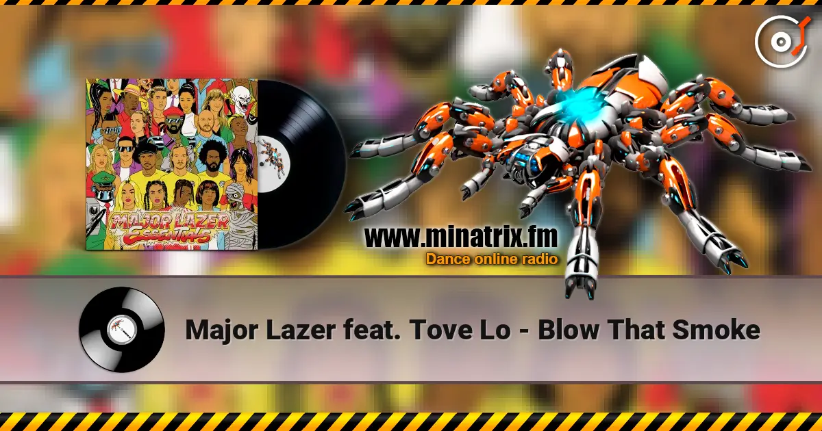 Major Lazer feat. Tove Lo - Blow That Smoke listen online in high quality | Minatrix.FM