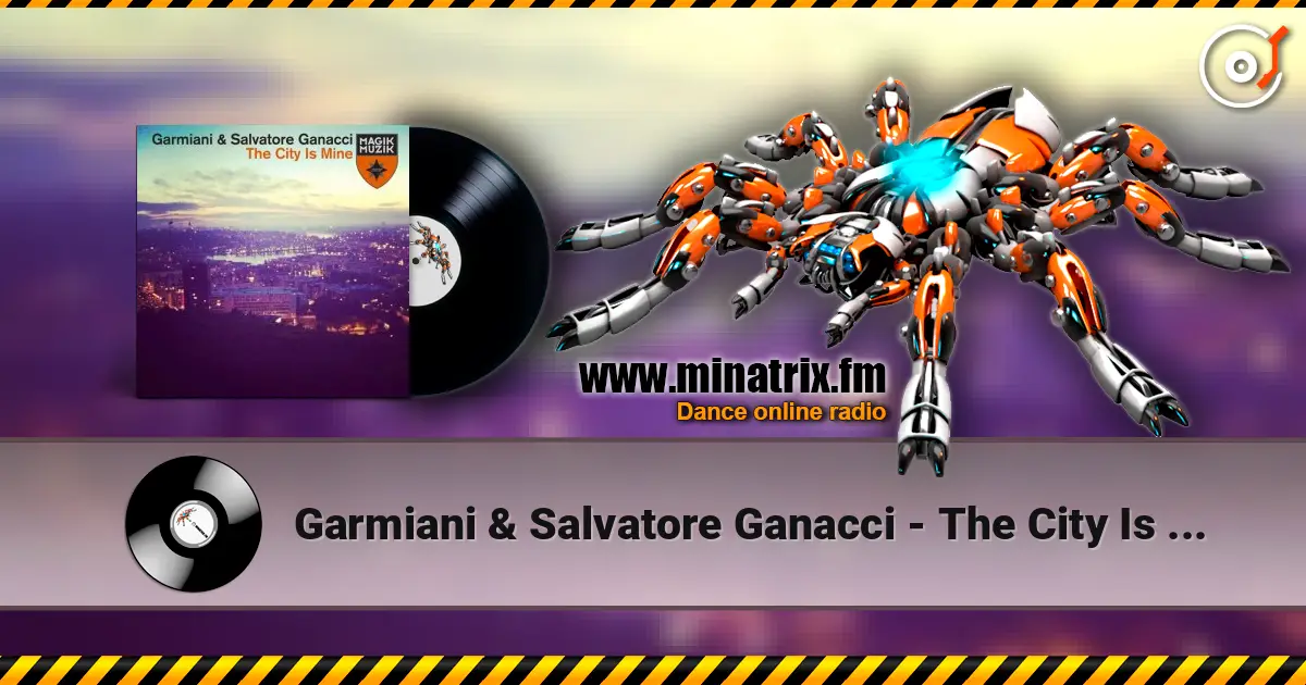 Garmiani & Salvatore Ganacci - The City Is Mine (Original Mix) listen online in high quality | Minatrix.FM