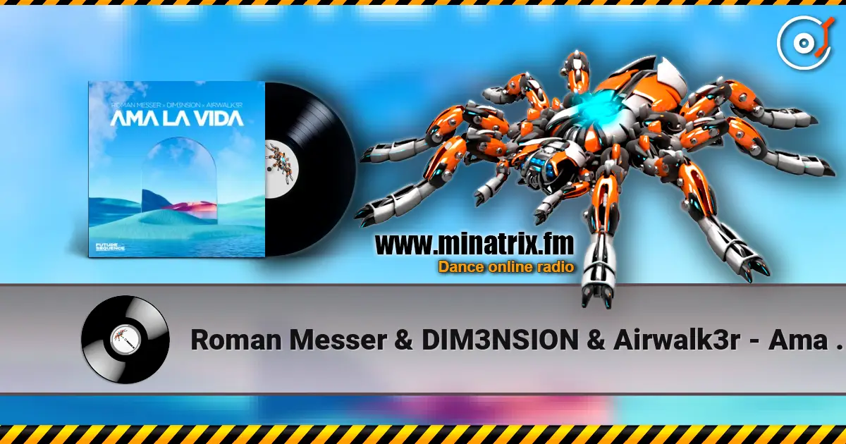 Roman Messer & DIM3NSION & Airwalk3r - Ama La Vida listen online in high quality | Minatrix.FM
