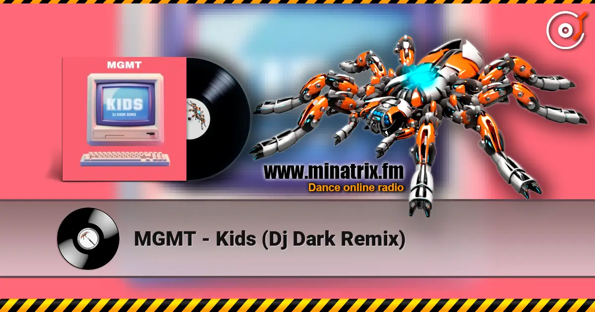 MGMT - Kids (Dj Dark Remix) listen online in high quality | Minatrix.FM