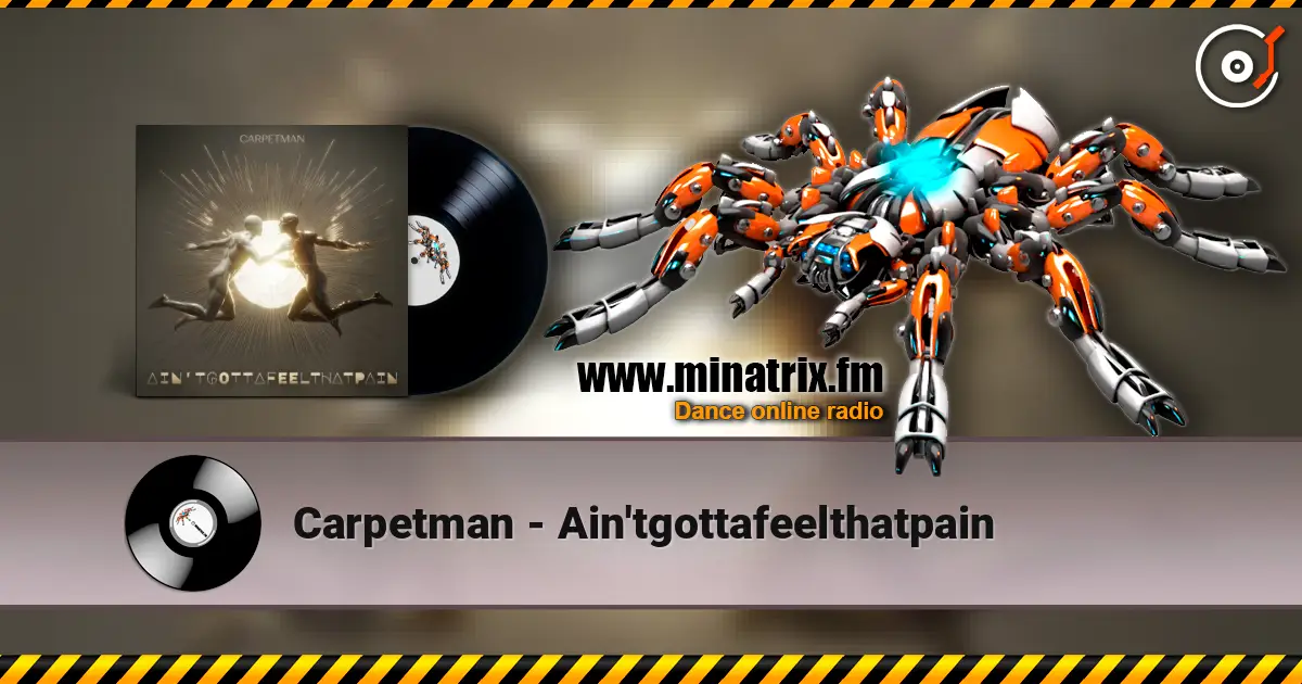 Carpetman - Ain'tgottafeelthatpain listen online in high quality | Minatrix.FM