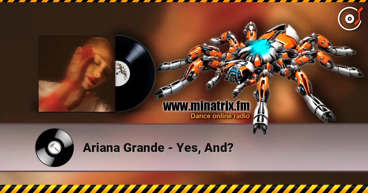 Ariana Grande - Yes, And? listen online in high quality | Minatrix.FM