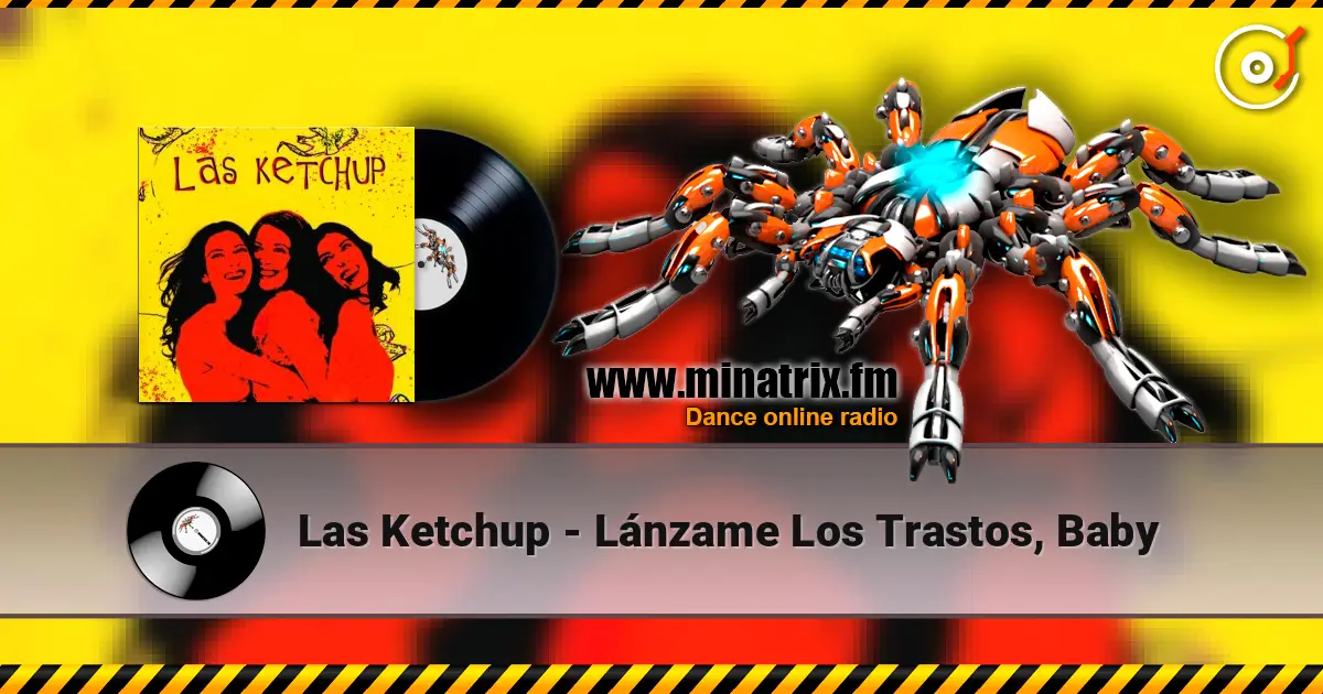 Las Ketchup - Lánzame Los Trastos, Baby listen online in high quality | Minatrix.FM