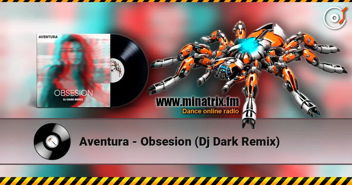 Aventura - Obsesion (Dj Dark Remix) listen online in high quality | Minatrix.FM