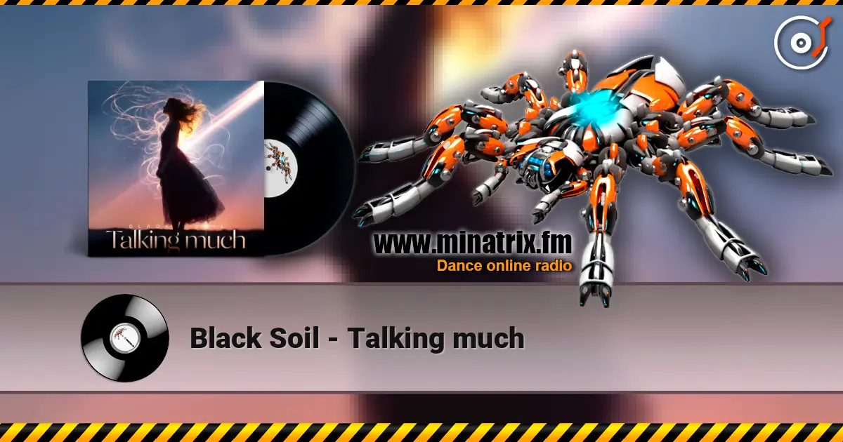 Black Soil - Talking much listen online in high quality | Minatrix.FM