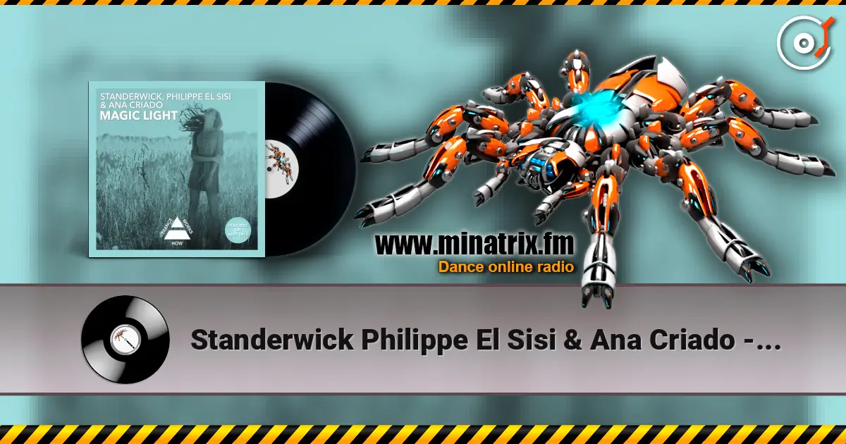 Standerwick Philippe El Sisi & Ana Criado - Magic Light listen online in high quality | Minatrix.FM