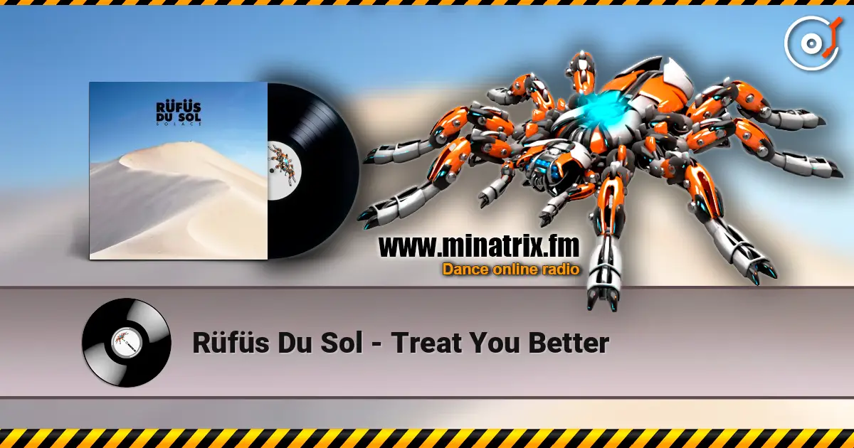 Rüfüs Du Sol - Treat You Better listen online in high quality | Minatrix.FM