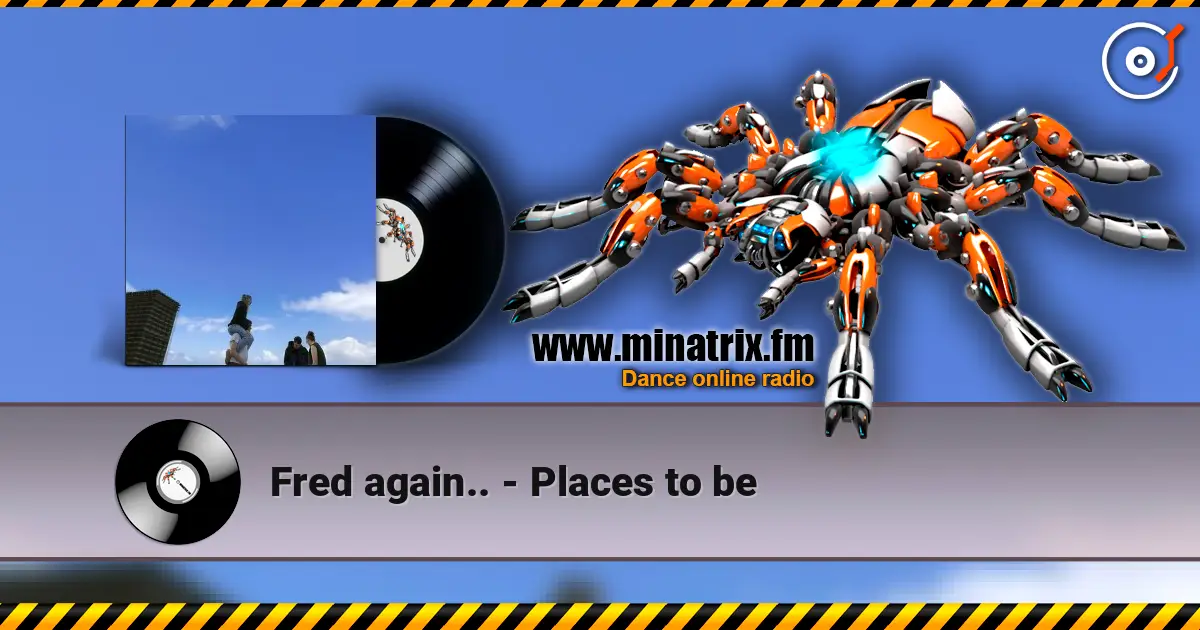 Fred again.. - Places to be listen online in high quality | Minatrix.FM