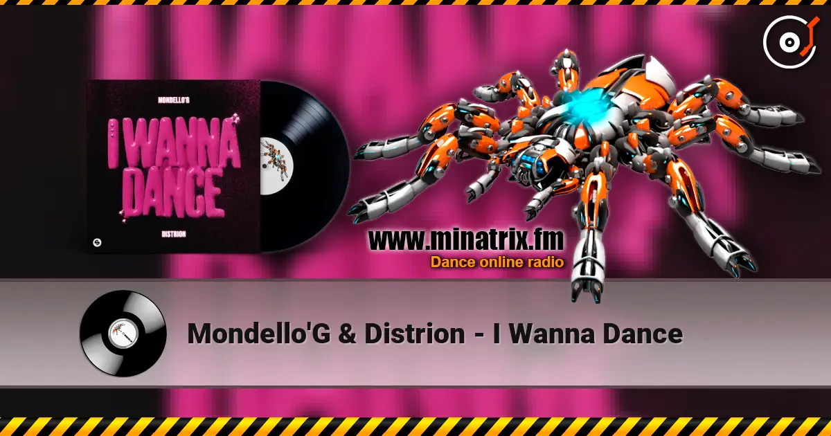 Mondello'G & Distrion - I Wanna Dance listen online in high quality | Minatrix.FM