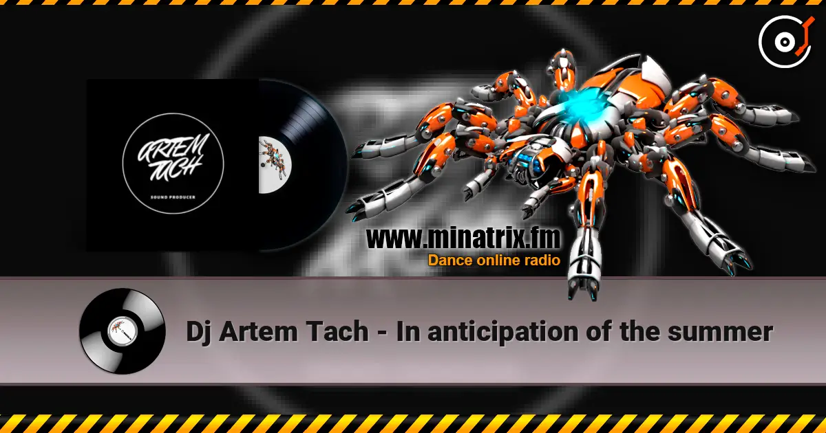 Dj Artem Tach - In anticipation of the summer listen online in high quality | Minatrix.FM