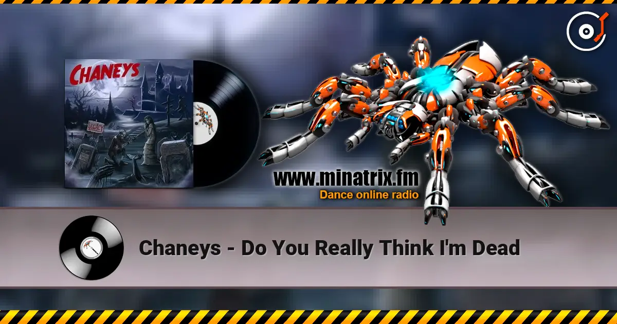 Chaneys - Do You Really Think I'm Dead listen online in high quality | Minatrix.FM