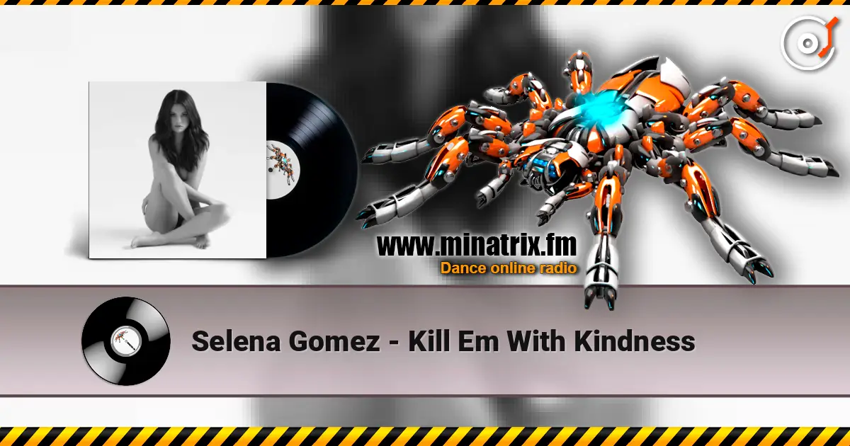 Selena Gomez - Kill Em With Kindness listen online in high quality | Minatrix.FM