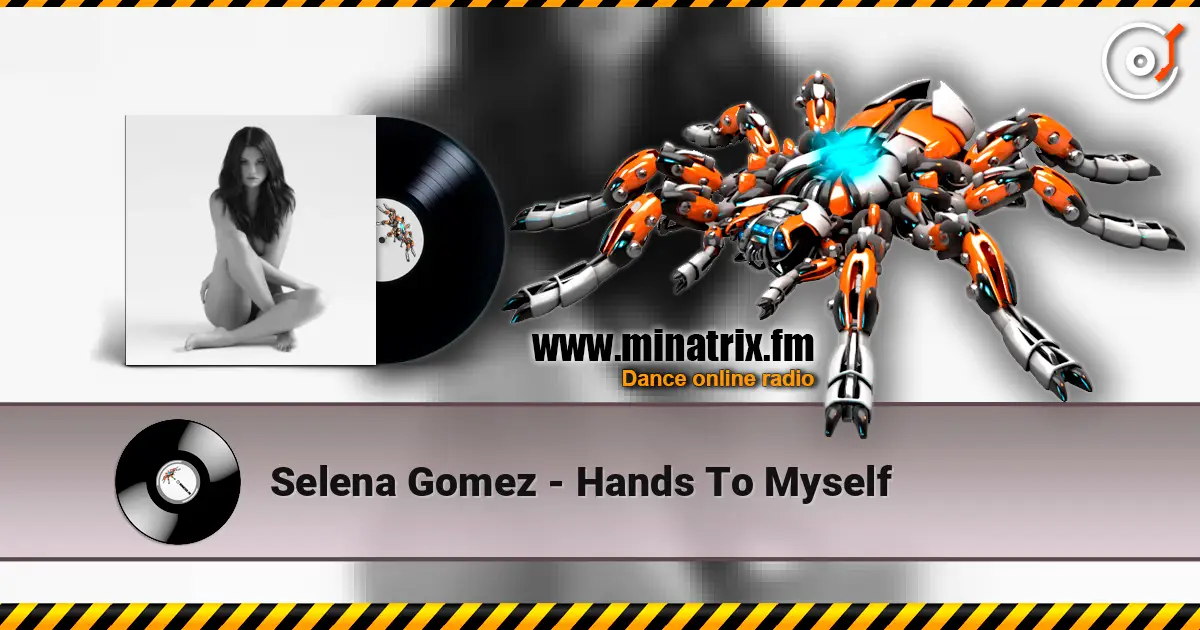 Selena Gomez - Hands To Myself listen online in high quality | Minatrix.FM