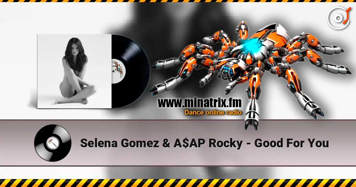 Selena Gomez & A$AP Rocky - Good For You listen online in high quality | Minatrix.FM