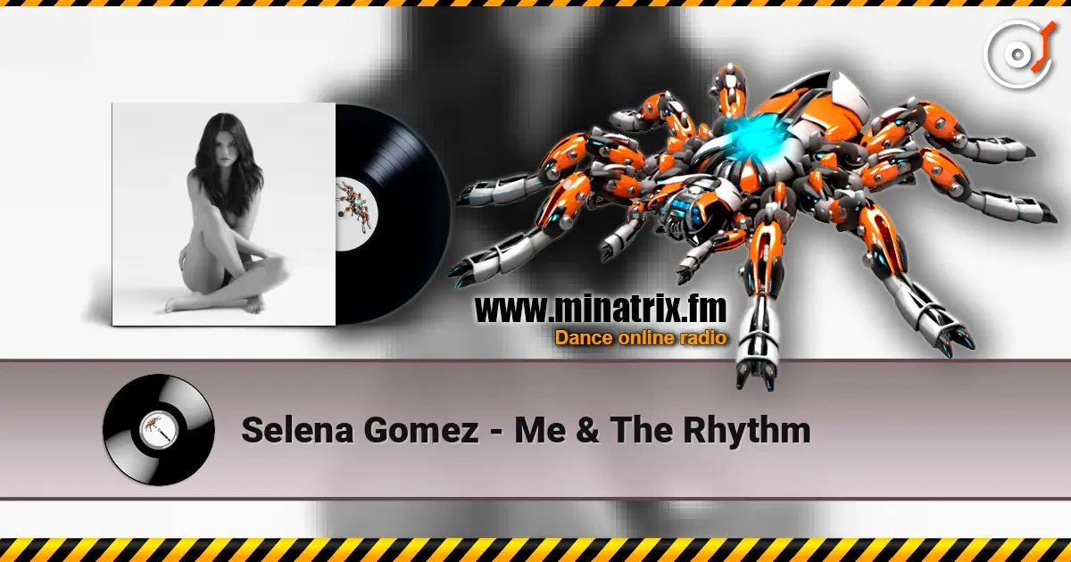 Selena Gomez - Me & The Rhythm listen online in high quality | Minatrix.FM