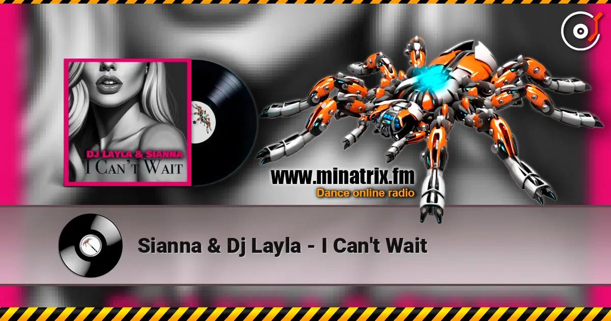 Sianna & Dj Layla - I Can't Wait listen online in high quality | Minatrix.FM