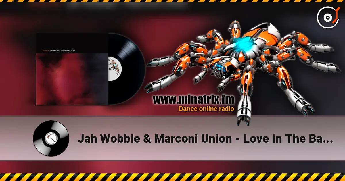 Jah Wobble & Marconi Union - Love In The Banlieues listen online in high quality | Minatrix.FM