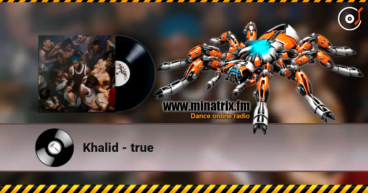Khalid - true listen online in high quality | Minatrix.FM