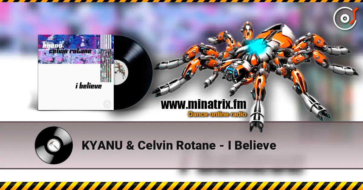 KYANU & Celvin Rotane - I Believe listen online in high quality | Minatrix.FM
