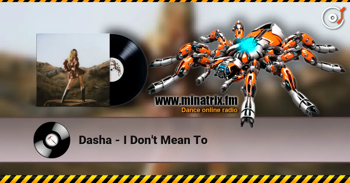 Dasha - I Don't Mean To listen online in high quality | Minatrix.FM